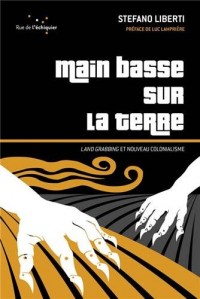 Main basse sur la terre: Land grabbing et nouveau colonialisme