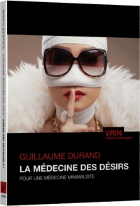 La médecine des désirs: Pour une médecine minimaliste