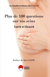 Plus de Cent Questions Sur Vos Seins Sante et Beaute