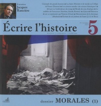 Ecrire l'histoire, N° 5, printemps 2010 : Dossier Morales