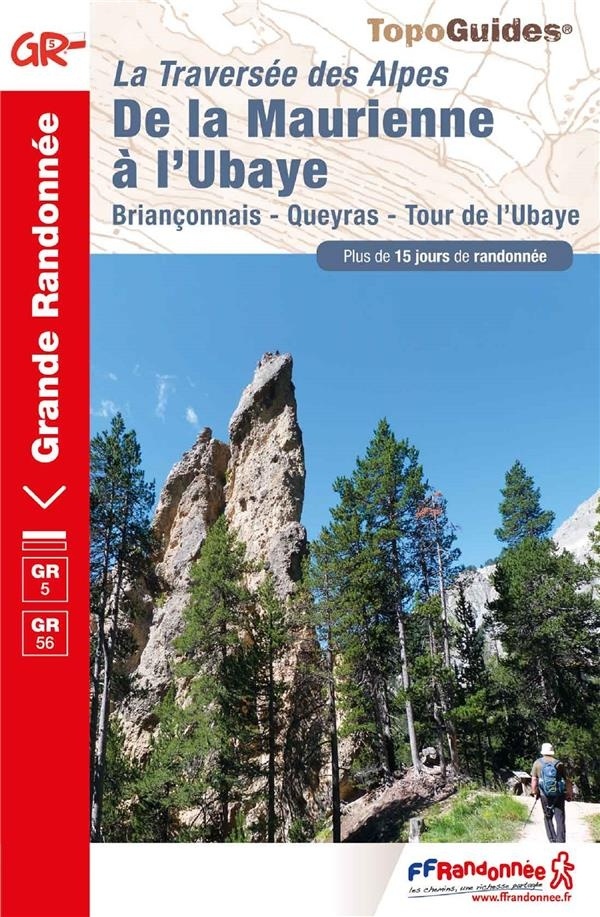 La traversée des Alpes, de la Maurienne à l'Ubaye : Briançonnais, Queyras, Tour de l'Ubaye