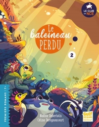 Le Club des Nageoires et des Carapaces Extraordinaires - tome 2 Le Baleineau perdu ! (2)