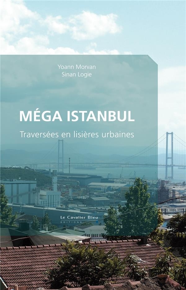 Méga Istanbul : Traversées en lisières urbaines