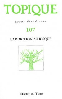 Topique L'addiction au risque - N°107
