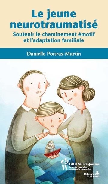 Le jeune neurotraumatisé : Soutenir le cheminement émotif et l'adaptation familiale
