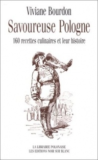Savoureuse Pologne : 160 recettes culinaires et leur histoire