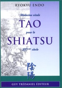 Tao shiatsu : Médecine vitale pour le XXIe siècle