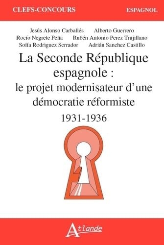 La Seconde République espagnole: Le projet modernisateur d'une démocratie réformiste (1931-1936)