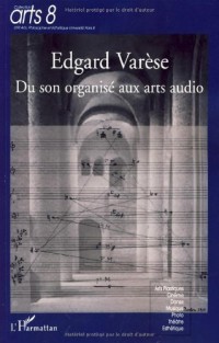 Edgard Varèse : Du son organisé aux arts audio