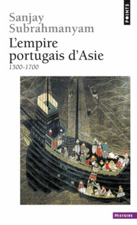 L'Empire portugais d'Asie. (1500-1700)