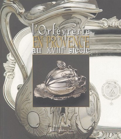 L'orfèvrerie civile en provence au XVIIIe siècle