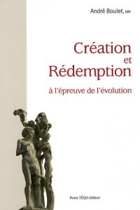 Création et Rédemption à l'épreuve de l'évolution : A l'origine, il n'en était pas ainsi