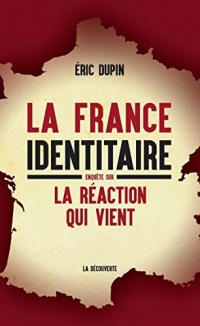 La France identitaire: Enquête sur la réaction qui vient (Cahiers libres)