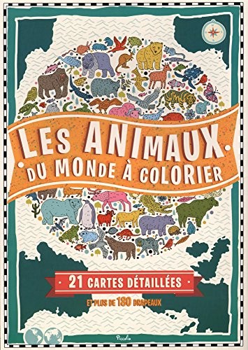 Les animaux du monde à colorier : 21 cartes détaillées et plus de 180 drapeaux