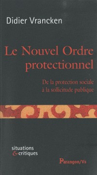 Le Nouvel Ordre protectionnel : De la protection sociale à la sollicitude publique
