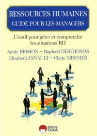 Ressources Humaines : Guide pour les Managers - L'outil pour gérer et comprendre les situations RH