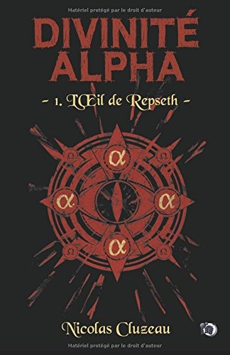 L'Oeil de Repseth: Divinité Alpha Tome 1