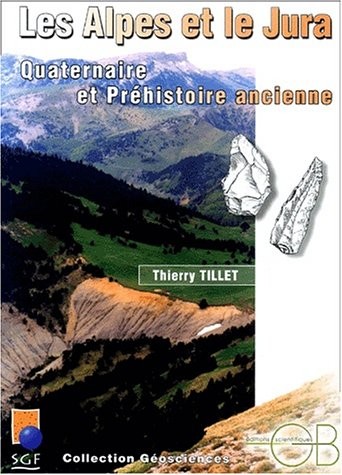 Les alpes et le jura : quaternaire et prehistoire ancienne