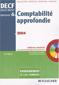 Foucher Expertise comptable : DECF, épreuve numéro 6 : Comptabilité approfondie, DESCF/MSTCF (Entraînement et cas corrigés)