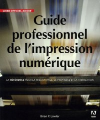 Guide professionnel de l'impression numérique: La référence pour le design, la production et le prépresse