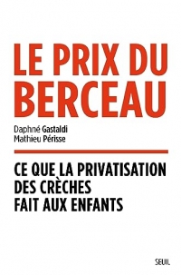 Le Prix du berceau: Ce que la privatisation des crèches fait aux enfants