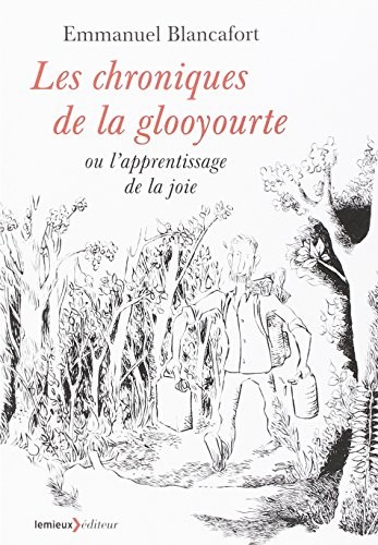 Les chroniques de la glooyourte ou l'apprentissage de la joie