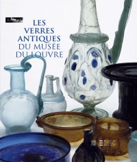 Les verres antiques du musée du Louvre : Tome 2, Vaisselle et contenants du Ier siècle au début du VIIe siècle après J.-C.