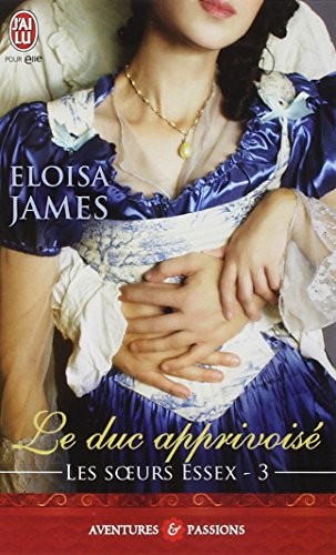 Les soeurs Essex, Tome 3 : Le duc apprivoisé