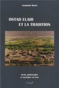 Ostad Elahi et la tradition : Droit, philosophie et mystique en Iran