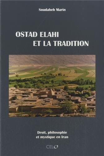 Ostad Elahi et la tradition : Droit, philosophie et mystique en Iran