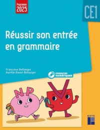 Réussir son entrée en grammaire CE1 (+ ressources numériques) – Nouvelle édition conforme aux programmes 2025