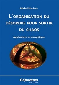 L'organisation du désordre pour sortir du chaos