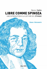 Libre comme Spinoza - Une introduction à la lecture de L'Ethique