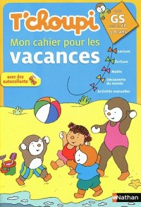 T'choupi mon cahier pour les vacances de la Grande Section vers le CP : 5-6 ans