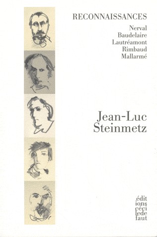 Reconnaissances : Nerval, Baudelaire, Lautréamont, Rimbaud, Mallarmé