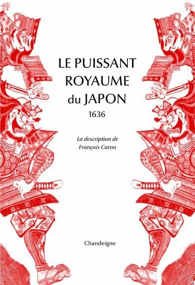 Le puissant royaume du Japon - La description de François Caro, 1636