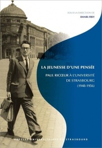 La jeunesse d'une pensée : Paul Ricoeur à l'Université de Strasbourg (1948-1956)