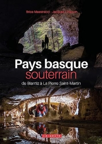 Pays basque souterrain (geste) - de biarritz a la pierre saint-martin (coll. bea