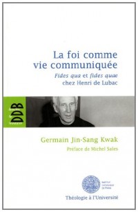 La foi comme vie communiquée: Fides qua et fides quae chez Henri de Lubac