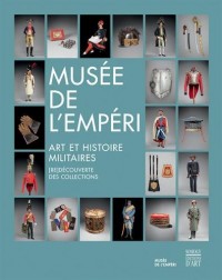 Musée de l'Empéri : Art et histoire militaires : (re)découverte des collections