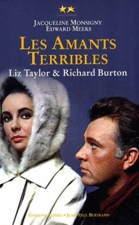 Elizabeth Taylor et Richard Burton : Les amants terribles