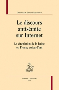 LE DISCOURS ANTISÉMITE SUR INTERNET : La circulation de la haine en France aujourd'hui