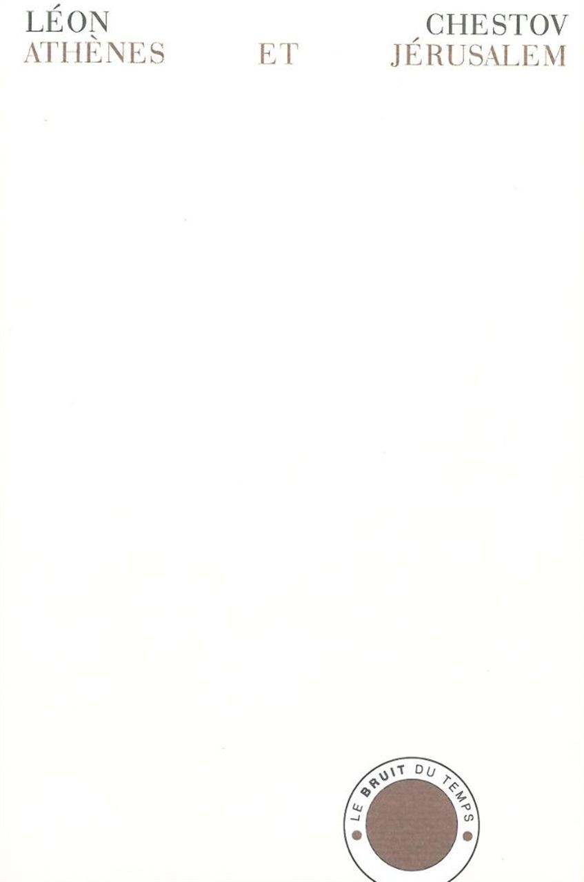 Athènes et Jérusalem : Un essai de philosophie religieuse, suivi de L'obstination de Chestov