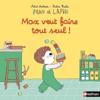 Max et lapin - Max veut faire tout seul - Album dès 2 ans