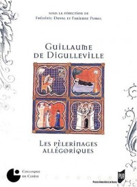 Guillaume de Digulleville : Les Pèlerinages allégoriques