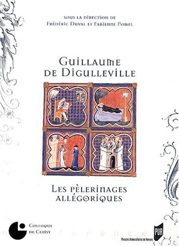 Guillaume de Digulleville : Les Pèlerinages allégoriques