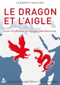 Le dragon et l'Aigle: Lutte d'influence en Afrique subsaharienne