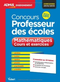 Concours professeur des écoles - Mathématiques - Cours et exercices - L'essentiel en 35 fiches - Concours 2014/2015