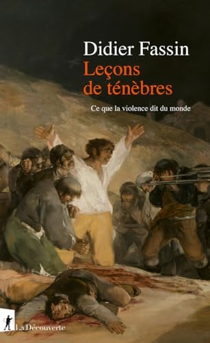 Leçons de ténèbres: Ce que la violence dit du monde