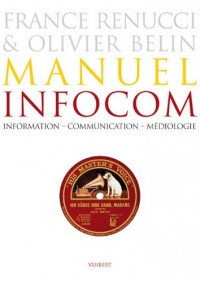 Manuel infocom : Information, communication, médiologie